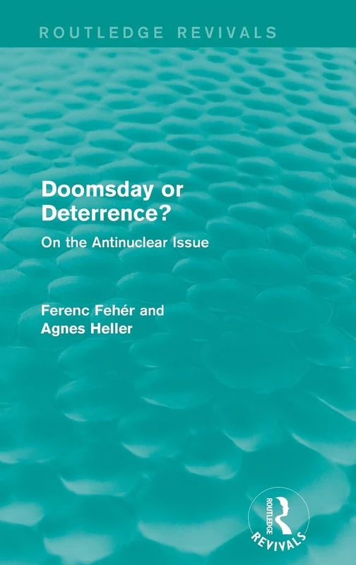 Doomsday or Deterrence?: On the Antinuclear Issue (Routledge Revivals)
