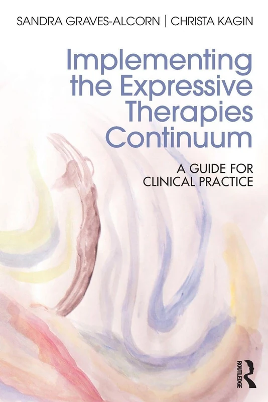 Implementing the Expressive Therapies Continuum: A Guide for Clinical Practice - Image 1