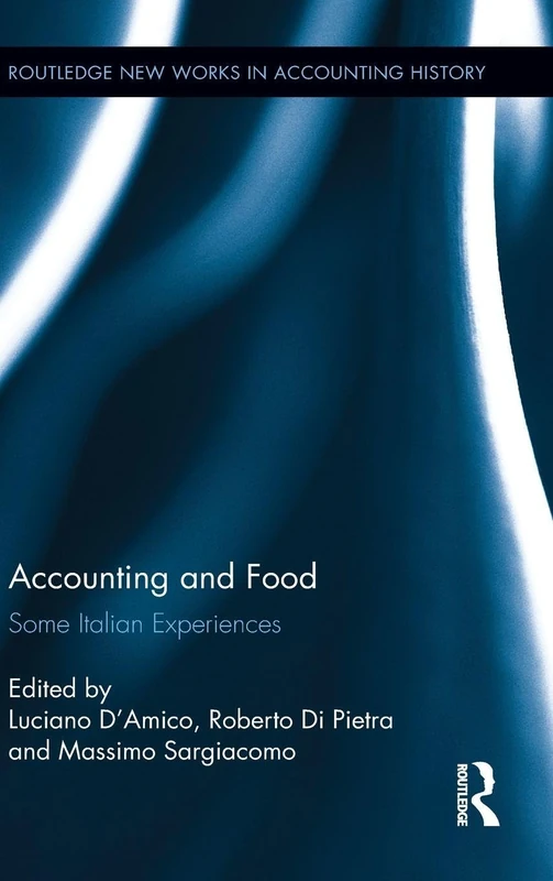 Accounting and Food: Some Italian Experiences (Routledge New Works in Accounting History)