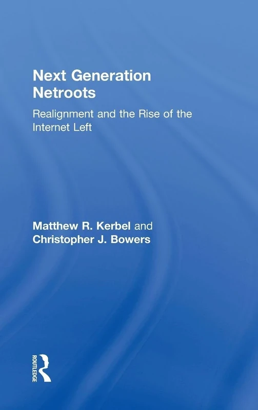 Next Generation Netroots: Realignment and the Rise of the Internet Left