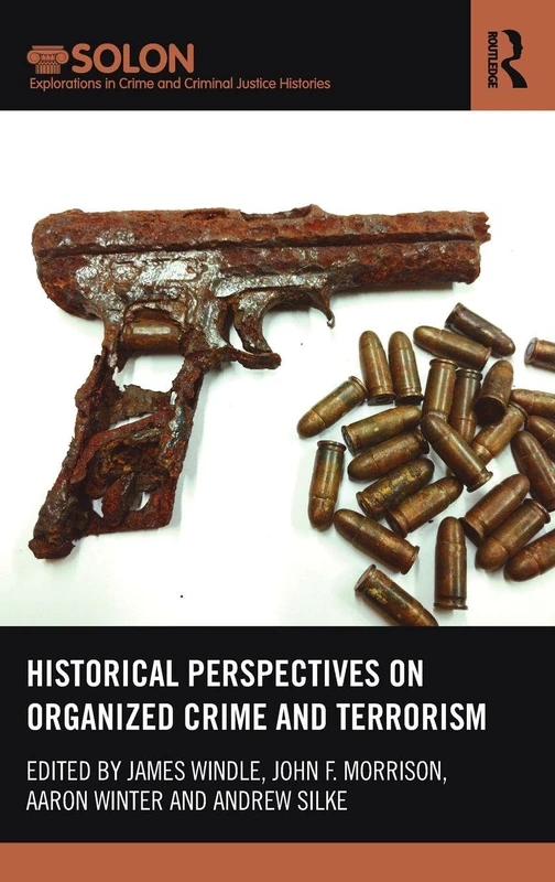Routledge Historical Perspectives on Organized Crime and Terrorism