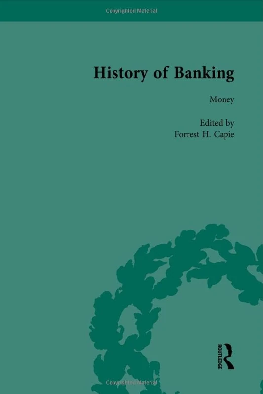 The History of Banking I, 1650-1850 Vol I: 1 (Routledge Historical Resources)
