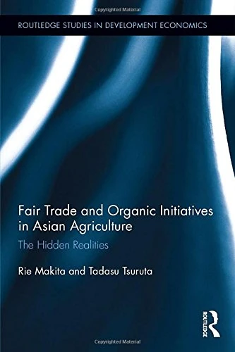 Routledge Fair Trade and Organic Initiatives in Asian Agriculture
