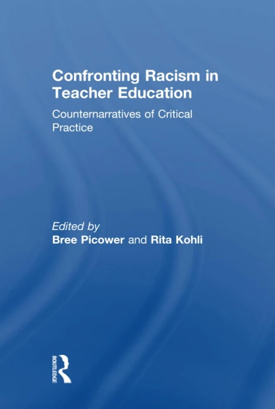 Confronting Racism in Teacher Education: Counternarratives of Critical Practice