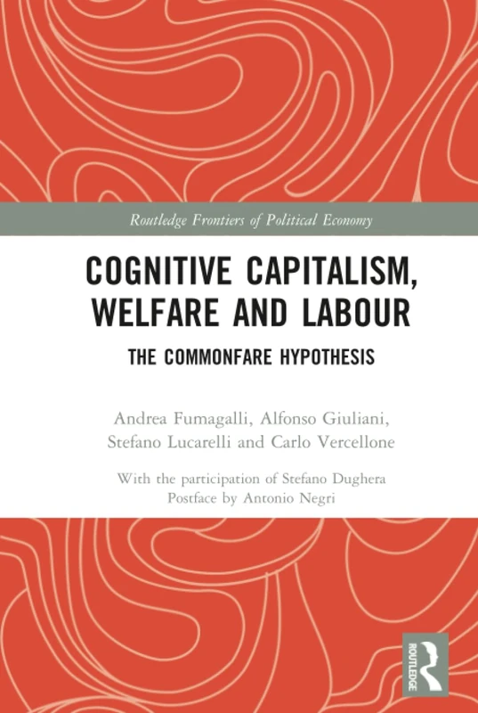 Cognitive Capitalism, Welfare and Labour: The Commonfare Hypothesis (Routledge Frontiers of Political Economy)