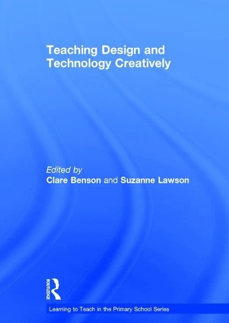 Teaching Design and Technology Creatively (Learning to Teach in the Primary School Series)