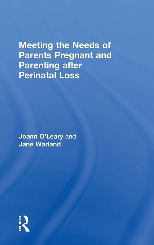 Routledge - Meeting the Needs of Parents After Perinatal Loss