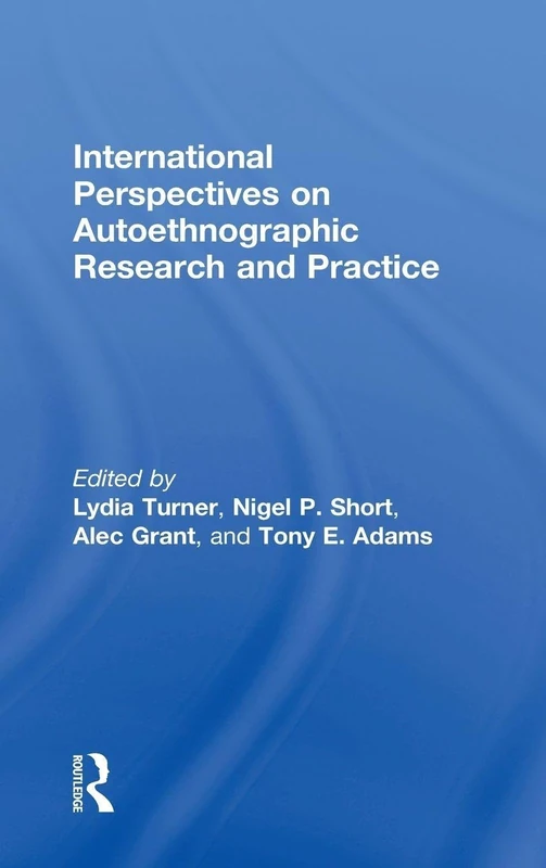 Routledge International Perspectives on Autoethnographic Research