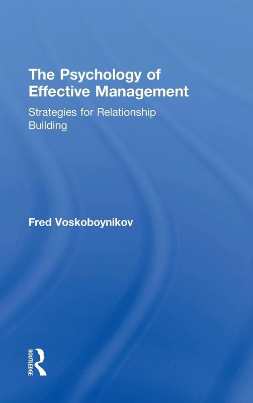 The Psychology of Effective Management: Strategies for Relationship Building