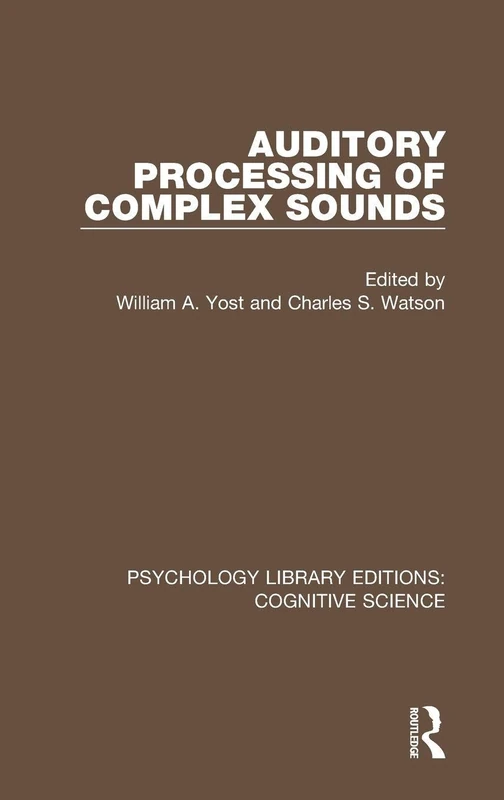 Auditory Processing of Complex Sounds (Psychology Library Editions: Cognitive Science)