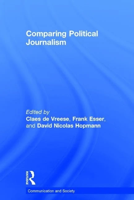 Comparing Political Journalism (Communication and Society)