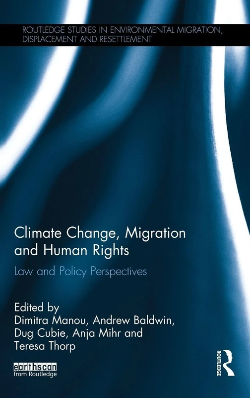 Climate Change, Migration and Human Rights: Law and Policy Perspectives (Routledge Studies in Environmental Migration, Displacement and Resettlement) - Image 1