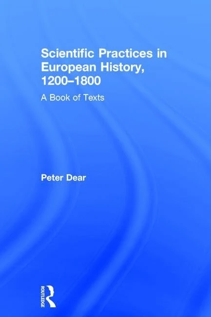 Routledge - Scientific Practices in European History 1200-1800