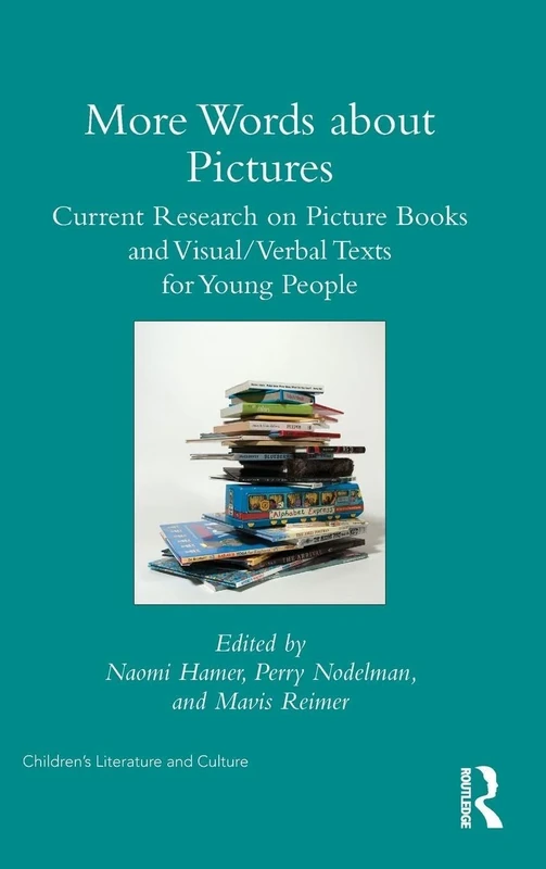 More Words about Pictures: Current Research on Picturebooks and Visual/Verbal Texts for Young People (Children's Literature and Culture)