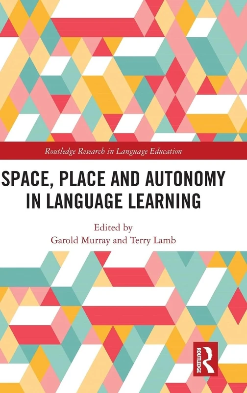 Space, Place and Autonomy in Language Learning (Routledge Research in Language Education)