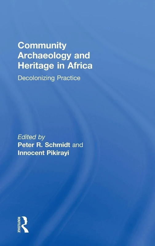 Routledge - Community Archaeology and Heritage in Africa