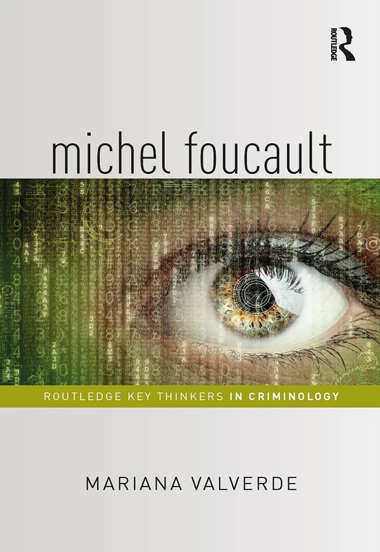 Michel Foucault (Routledge Key Thinkers in Criminology)