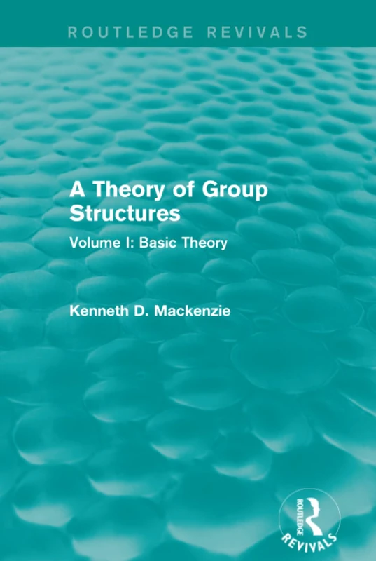 A Theory of Group Structures: Volume I: Basic Theory: 1