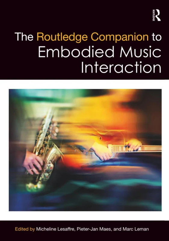 The Routledge Companion to Embodied Music Interaction (Routledge Music Companions)