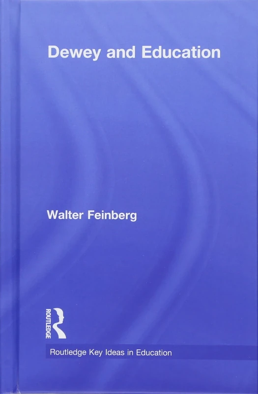 Dewey and Education (Routledge Key Ideas in Education)