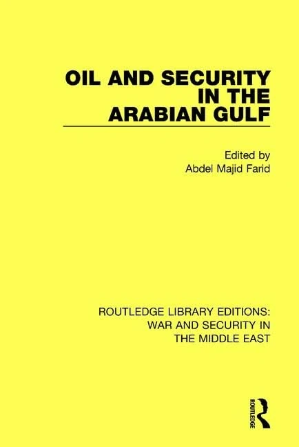Oil and Security in the Arabian Gulf: 8 (Routledge Library Editions: War and Security in the Middle E)