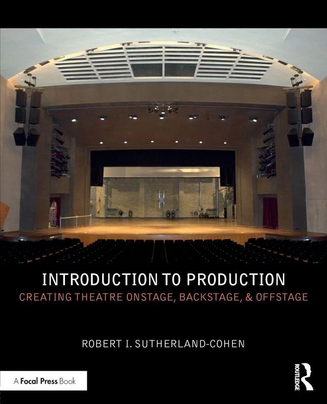 Introduction to Production: Creating Theatre Onstage, Backstage, & Offstage (500 Tips)