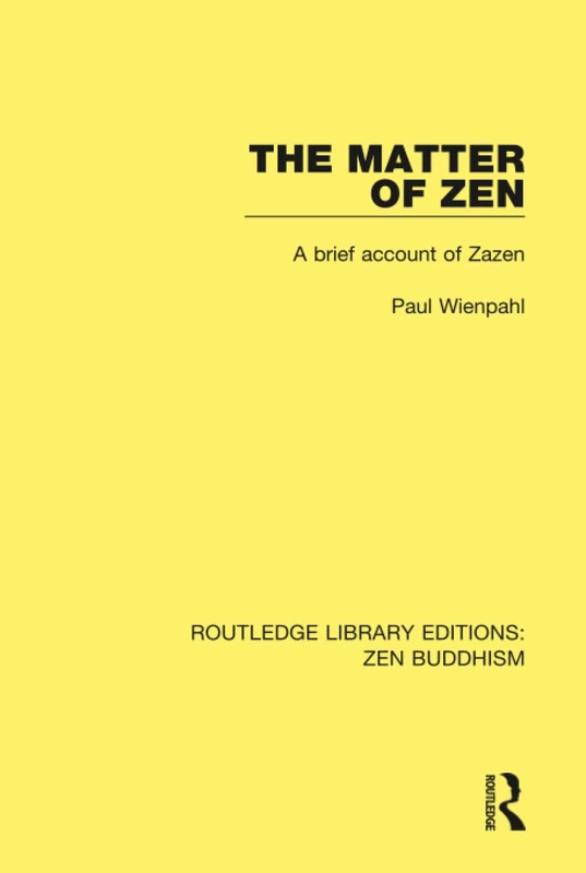 Routledge - The Matter of Zen: A Brief Account of Zazen