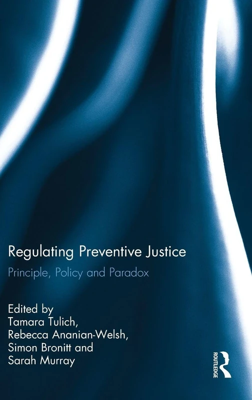 Routledge Regulating Preventive Justice: Principle, Policy and Paradox