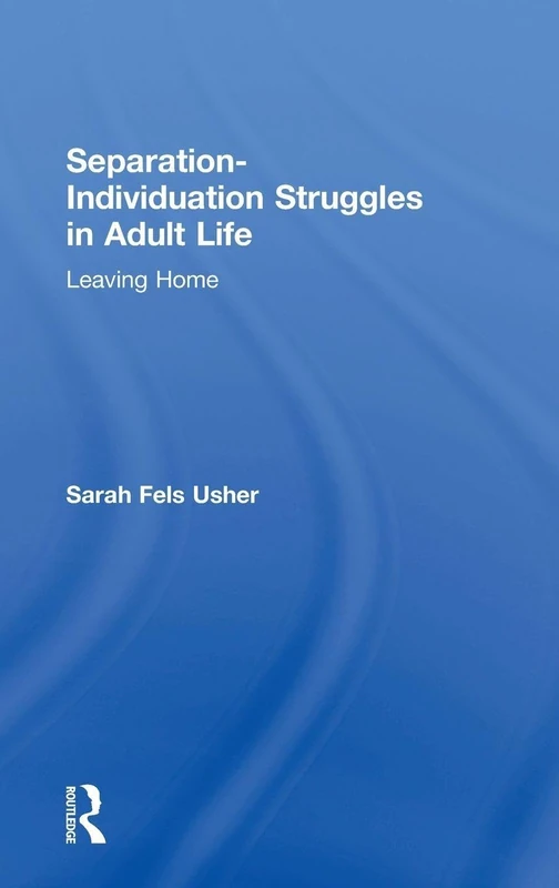 Separation-Individuation Struggles in Adult Life: Leaving Home