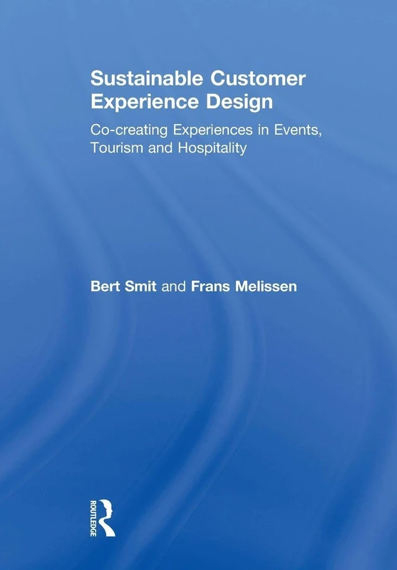 Sustainable Customer Experience Design: Co-creating Experiences in Events, Tourism and Hospitality