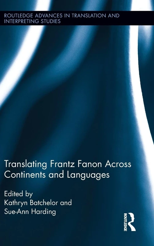 Translating Frantz Fanon Across Continents and Languages (Routledge Advances in Translation and Interpreting Studies) - Image 1