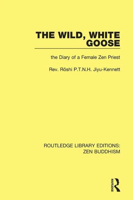 Routledge - The Wild, White Goose: Zen Buddhism Diary