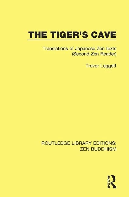 The Tiger's Cave: Translations of Japanese Zen Texts (Second Zen Reader): 6 (Routledge Library Editions: Zen Buddhism)