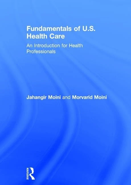 Fundamentals of U.S. Health Care: An Introduction for Health Professionals