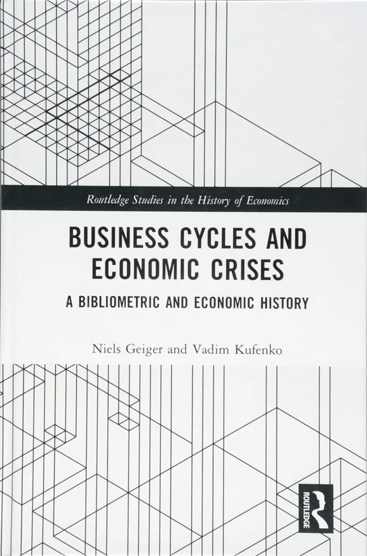 Business Cycles and Economic Crises: A Bibliometric and Economic History (Routledge Studies in the History of Economics)