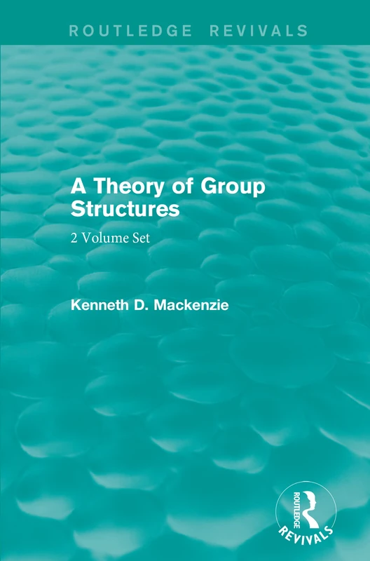 A Theory of Group Structures (Routledge Revivals: A Theory of Group Structures)