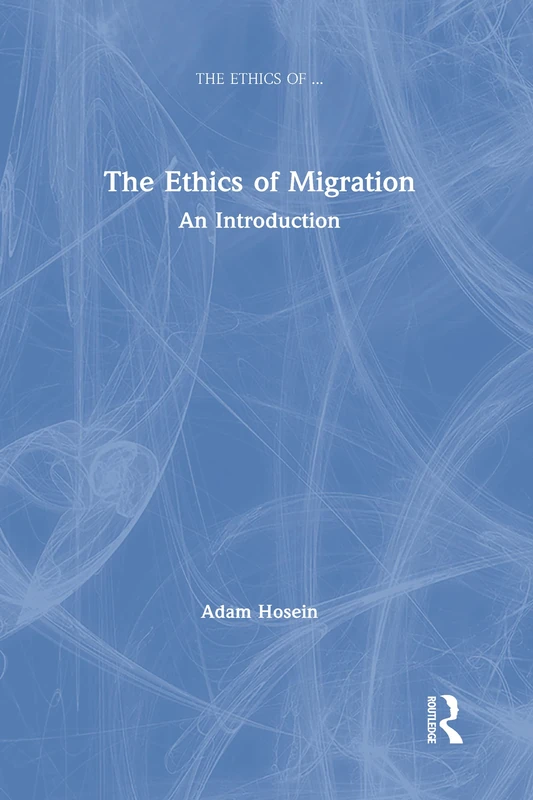 Routledge - The Ethics of Migration: An Introduction Book - Image 1