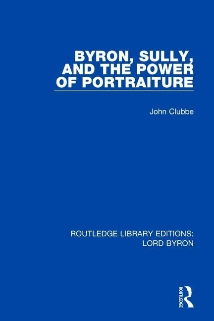 Byron, Sully, and the Power of Portraiture (Routledge Library Editions: Lord Byron)
