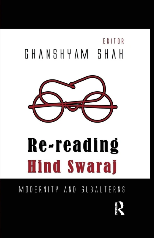 Re-reading Hind Swaraj: Modernity and Subalterns