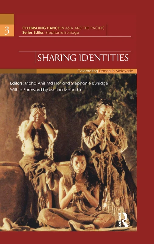Sharing Identities: Celebrating Dance in Malaysia (Celebrating Dance in Asia and the Pacific)