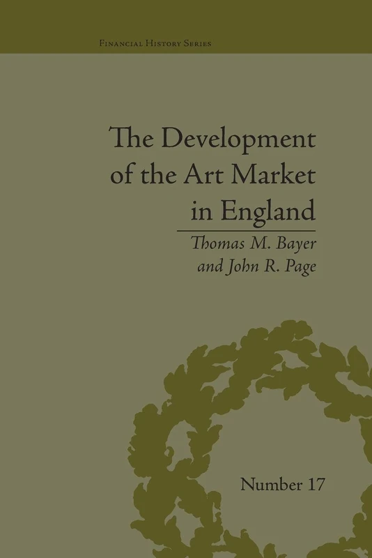 The Development of the Art Market in England: Money as Muse, 1730–1900 (Financial History)