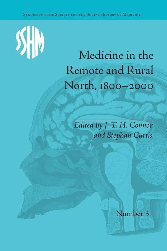 Medicine in the Remote and Rural North, 1800–2000 (Studies for the Society for the Social History of Medicine)
