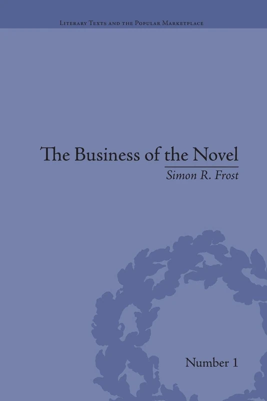 The Business of the Novel: Economics, Aesthetics and the Case of Middlemarch (Literary Texts and the Popular Marketplace) - Image 1