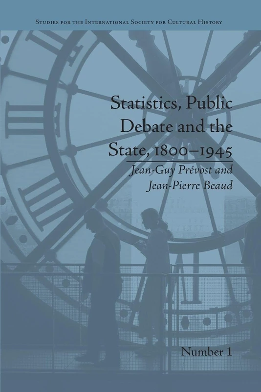 Statistics, Public Debate and the State, 1800–1945: A Social, Political and Intellectual History of Numbers (Studies for the International Society for Cultural History)