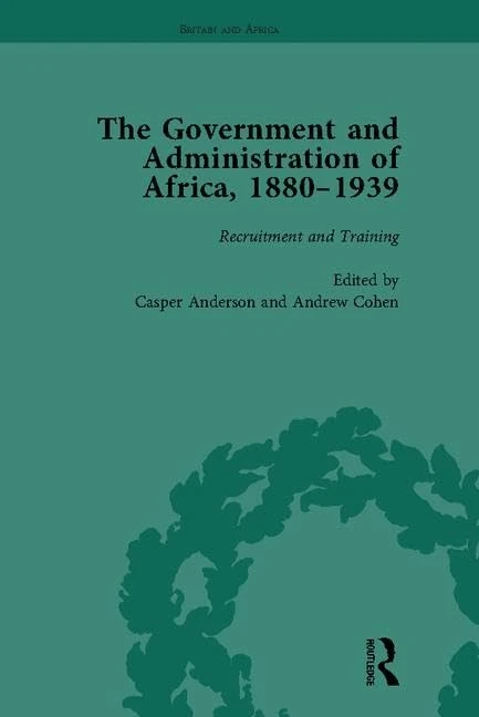 The Government and Administration of Africa, 1880–1939 (Britain and Africa)