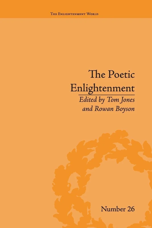The Poetic Enlightenment: Poetry and Human Science, 1650–1820 (The Enlightenment World)