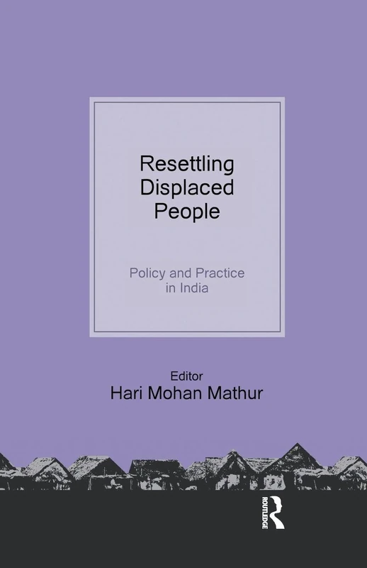 Resettling Displaced People: Policy and Practice in India