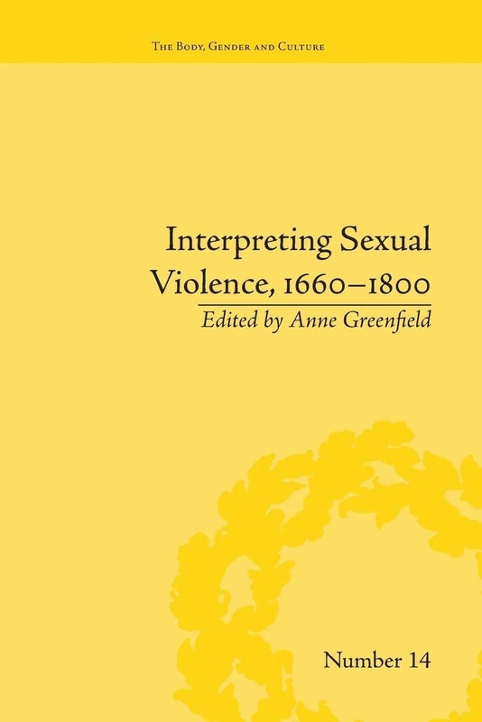 Interpreting Sexual Violence, 1660-1800 ("The Body, Gender and Culture")