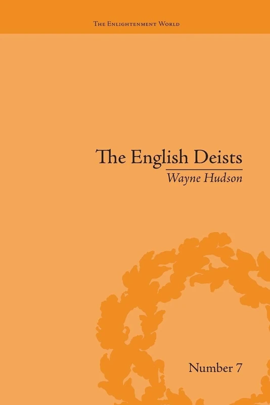 The English Deists: Studies in Early Enlightenment (The Enlightenment World)