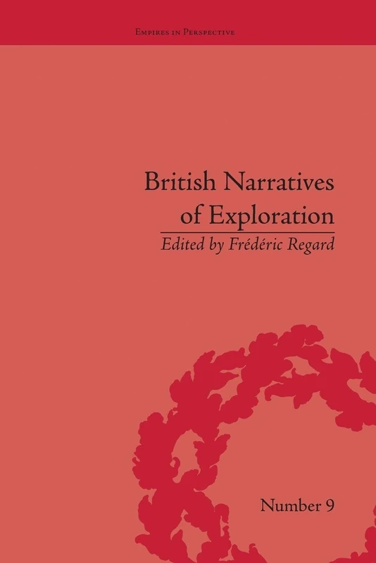 British Narratives of Exploration: Case Studies on the Self and Other (Empires in Perspective)
